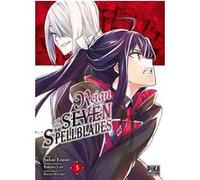 Reign of the Seven Spellblades T03 Sakae Esuno (Dessinateur), Bokuto Uno (Auteur), Bokuto Uno (Idée originale)