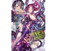 Reign of the Seven Spellblades – Tome 3 (light novel) – Yen Press