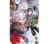 Reign of the Seven Spellblades, Vol. 7 (light novel)