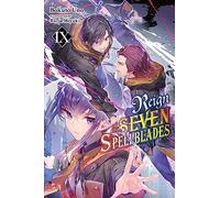 Reign of the Seven Spellblades, Vol. 9 (light novel)