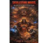 Reign of the Skullstar God: The Skullstar Wars Saga (Book V)