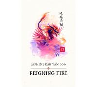 Reigning Fire - Jasmine Kah Yan Loo - House of Ember Publishing - ebook (ePub) - Livre