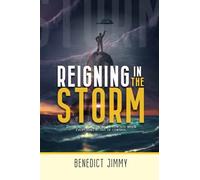 Reigning In The Storm: Divine Ways Of Being In Control Of Your Life In A Trouble Season