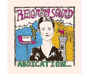 Reigning Sound - Abdication...for Your Love