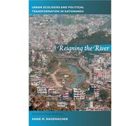 Reigning the River: Urban Ecologies and Political Transformation in Kathmandu