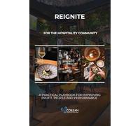 Reignite: A PRACTICAL PLAYBOOK FOR IMPROVING PROFIT, PEOPLE AND PERFORMANCE