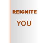 “Reignite You”: Rediscover Your Passion, Purpose & Power-One Day at a Time