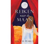 Reiken naar de Maan / Reaching for the Moon (Dutch edition): Een gids voor meisjes aan het begin van hun cyclus