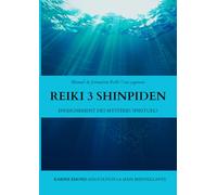 Reiki 3 Shinpiden : Manuel de Formation Reiki Usui japonais: Niveau Maitre Praticien Reiki