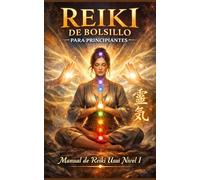 Reiki De Bolsillo Para Principiantes: Manual Nivel I de Reiki