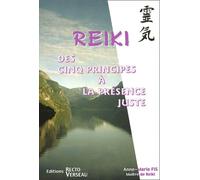 Reiki. des 5 principes à la présence juste