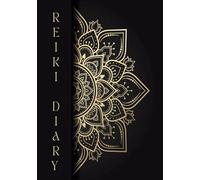 Reiki Diary: Das Arbeits- und Tagebuch für deine tägliche Arbeit mit Reiki