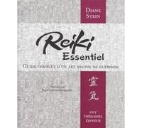 Reiki essentiel - Guide complet d'un art de guérison Diane Stein (Auteur), Jean-Louis Abrassart (Préface), Antonia Leibovici (Traduction)