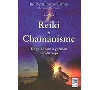Reiki et chamanisme - Un guide pour la guérison hors du corps