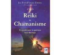 Reiki et chamanisme - Un guide pour la guérison hors du corps Jim PathFinder Ewing (Auteur), Gérard Leconte (Traduction)