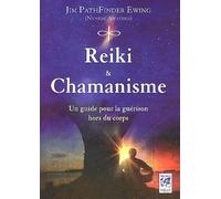 Reiki et chamanisme - Un guide pour la guérison hors du corps