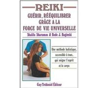 Reiki - Guérir, Rééquilibrer Grâce À La Force De Vie Universelle
