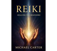 Reiki: Healing for Beginners