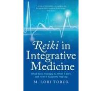 Reiki In Integrative Medicine: What Reiki Therapy Is, What It Isn't, And How It Supports Healing