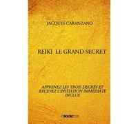 Reiki le grand secret - Jacques Caranzano - Bookelis - broché - Guide