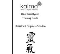 Reiki Level One Training Manual: Kalma Reiki And Crystal Healing