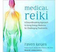 Reiki médical : Une Approche révolutionnaire de l'utilisation de la médecine énergétique pour des traitements Difficiles [Import]
