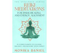 Reiki Meditations for Inner Healing and Energy Alignment: 15 Guided Scripts to Cleanse, Balance, and Restore Your Energy