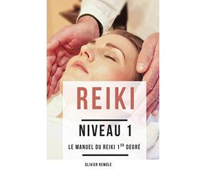 Reiki Niveau 1: le manuel du Reiki 1er degré
