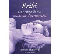 Reiki: Pour guérir de nos émotions destructrices