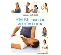 Reiki pratique au quotidien Antonia Leibovici (Traduction), Eleanor McKenzie (Auteur)