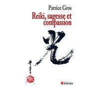 Reiki : sagesse et compassion: Sagesse et compassion