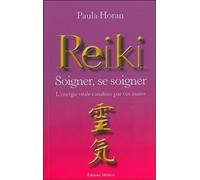 Reiki - Soigner, se soigner - L'énergie vitale ca nalisée par vos mains