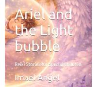 Reiki Stories for Special Children: Ariel and the Light Bubble
