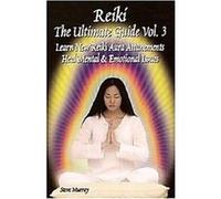 Reiki the Ultimate Guide Learn New Reiki Aura Attunements Heal Mental & Emotional Issues, Reiki the Ultimate Guide Steve Murray (Auteur)
