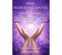 Reiki Tradicional Japonés - Nivel Shoden: Guía práctica ilustrada para aprender Reiki paso a paso y canalizar la energía de sanación