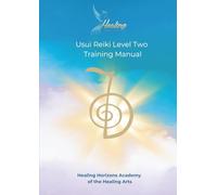 Reiki Two Training Manual with MP3 Meditation Downloads Learn Reiki Healing: Healing Horizons Academy of The Healing Arts