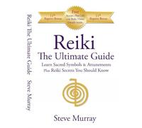 Reiki Ultimate Guide Learn Sacred Symbols & Attunements Plus Reiki Secrets You Should Know