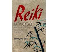 Reiki universal/ Universal Reiki: Usui, Tibetano, Kahuna Y Osho (Incluye Todos Los Simbolos)