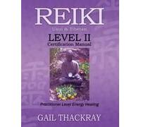 Reiki, Usui & Tibetan, Level Ii Certification Manual, Practitioner Level Energy Healing