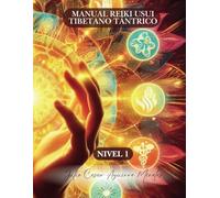 Reiki Usui Tibetano Tántrico Nivel 1: Manual Julio Agmir