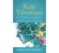 Reiki Vibrations With 33 Guided Meditations And Affirmations