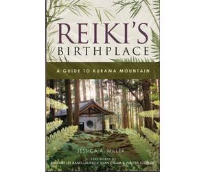 Reiki's Birthplace, A Guide to Kurama Mountain