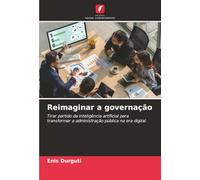 Reimaginar a governação: Tirar partido da inteligência artificial para transformar a administração pública na era digital