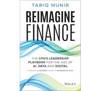 Reimagine Finance: The Cfo's Leadership Playbook for the Age of Ai, Data and Digital
