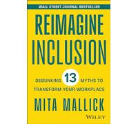 Reimagine Inclusion: Debunking 13 Myths to Transform Your Workplace