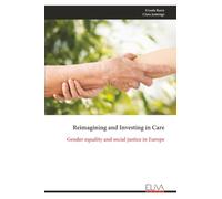 Reimagining and Investing in Care: Gender equality and social justice in Europe