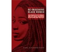 ReImagining Black Women by Nikol G. AlexanderFloyd Nikol G. AlexanderFloyd (Auteur)