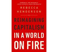 Reimagining Capitalism In A World On Fire