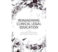 Reimagining Clinical Legal Education