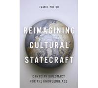 Reimagining Cultural Statecraft: Canadian Diplomacy for the Knowledge Age